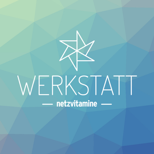 netzvitamineWERKSTATT: Wir gehen mit euch motiviert an die Arbeit